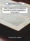 The Complete Works of Ralph Waldo Emerson – Volume V (eBook, ePUB)