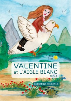 Valentine et l'aigle blanc Tome 1 (eBook, ePUB)