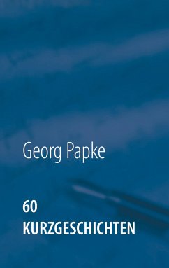 60 Kurzgeschichten - Papke, Georg