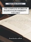 The Complete Works of Ralph Waldo Emerson – Volume I (eBook, ePUB)