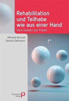 Rehabilitation und Teilhabe wie aus einer Hand - Konrad, Michael;Dellmann, Sandra