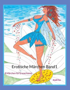 Erotische Märchen Band1 - Fee, Andi