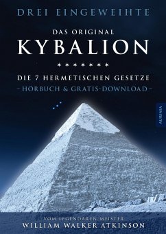 Kybalion - Die 7 hermetischen Gesetze - Drei Eingeweihte;Atkinson, William Walker