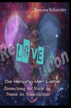 ReLOVEution - Die Heilung der Liebe - Schneider, Ramona