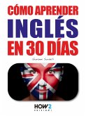 Cómo Aprender Inglés en 30 Días (eBook, ePUB)