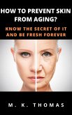 How To Prevent Skin From Aging? (eBook, ePUB)