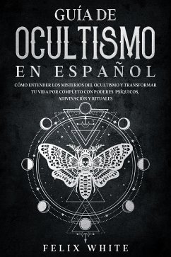 Guía de Ocultismo en Español (eBook, ePUB) - White, Felix