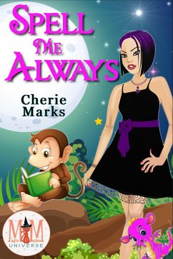 Spell Me Always: Magic and Mayhem Universe (Bespelled by Love, #3) (eBook, ePUB) - Marks, Cherie