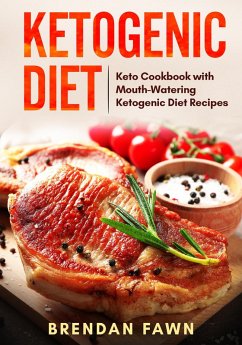 Ketogenic Diet, Keto Cookbook with Mouth-Watering Ketogenic Diet Recipes (Healthy Keto, #1) (eBook, ePUB) - Fawn, Brendan