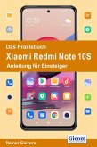 Das Praxisbuch Xiaomi Redmi Note 10S - Anleitung für Einsteiger (eBook, PDF)