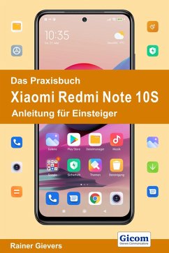 Das Praxisbuch Xiaomi Redmi Note 10S - Anleitung für Einsteiger (eBook, PDF) - Gievers, Rainer
