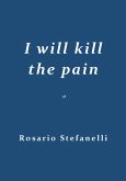 I will kill the pain (eBook, ePUB)