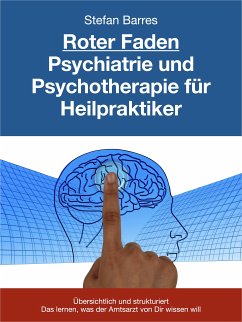 Roter Faden Psychiatrie und Psychotherapie für Heilpraktiker (eBook, ePUB) - Barres, Stefan