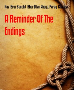 A Reminder Of The Endings (eBook, ePUB) - Abeya, Dilan; Bhor, Sanchit; Brar, Nav; Chariya, Parag