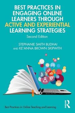 Best Practices in Engaging Online Learners Through Active and Experiential Learning Strategies (eBook, ePUB) - Smith Budhai, Stephanie; Skipwith, Ke'Anna