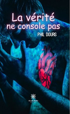 La vérité ne console pas (eBook, ePUB) - Dours, Phil