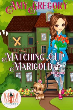 Matching Up Marigold: Magic and Mayhem Universe (Weekend Magic, #1) (eBook, ePUB) - Gregory, Amy