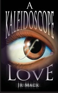 A Kaleidoscope Of Love (eBook, ePUB) - Mack, J. R.