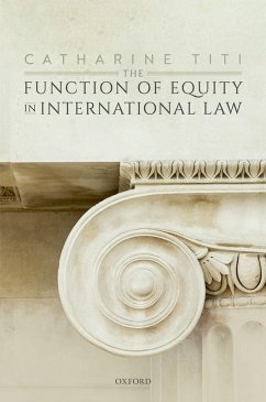 The Function of Equity in International Law (eBook, PDF) - Titi, Catharine
