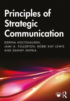 Principles of Strategic Communication (eBook, ePUB) - Holtzhausen, Derina; Fullerton, Jami; Lewis, Bobbi Kay; Shipka, Danny