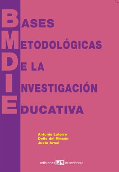 Bases metodológicas de la investigación educativa (eBook, PDF) - Latorre, Antonio; del Rincón, Delio; Arnal, Justo