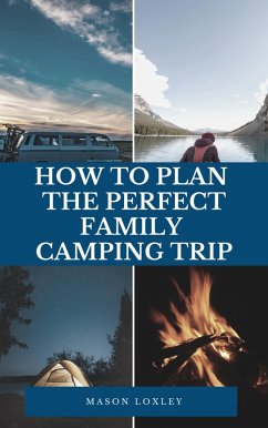 Cover How To Plan The Perfect Family Camping Trip (eBook, ePUB)