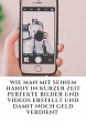 Wie man mit seinem Handy in kurzer Zeit... - Bild 1