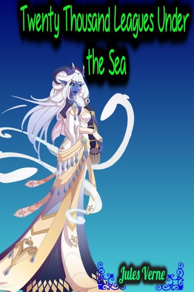 Twenty Thousand Leagues Under the Sea (eBook, ePUB) Twenty Thousand Leagues Under the Sea (eBook, ePUB)