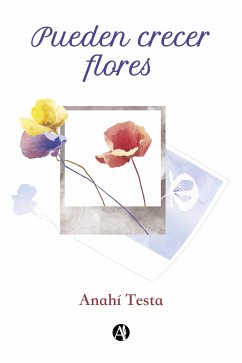 Pueden crecer flores (eBook, ePUB) - Testa, Anahí