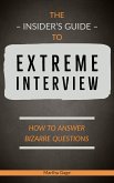 The Insider&quote;s Guide to Extreme Interview (eBook, ePUB)