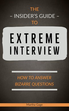 The Insider’s Guide to Extreme Interview (eBook, ePUB) - Gage, Martha