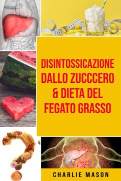 Cover Disintossicazione dallo zucccero & Dieta Del Fegato Grasso (eBook, ePUB)