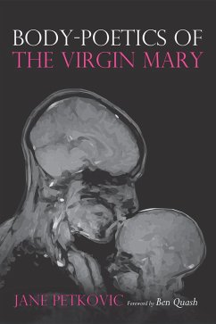 Body-Poetics of the Virgin Mary (eBook, ePUB) - Petkovic, Jane