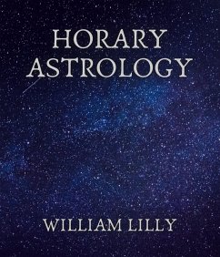 Horary Astrology (eBook, ePUB) - Lilly, William