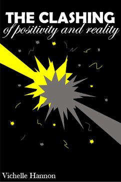 The Clashing of Positivity and Reality (Independent Thinking, #1) (eBook, ePUB) - Hannon, Vichelle