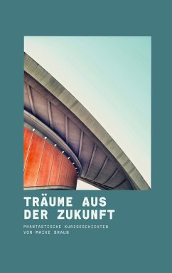 Träume aus der Zukunft (eBook, ePUB) - Braun, Maike