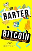 From Barter to Bitcoin - The Crazy Evolution of Money (eBook, ePUB)