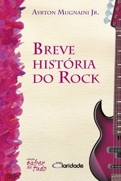 Breve história do rock (eBook, ePUB) - Jr., Ayrton Mugnaini