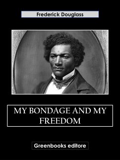 My Bondage and My Freedom (eBook, ePUB) - Douglass, Frederick