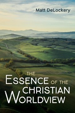 The Essence of the Christian Worldview (eBook, ePUB)
