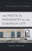 The Political Philosophy of the European City (eBook, ePUB)