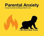 Parental Anxiety: Owning That Shite And Making It Work For You (Strategically Lazy Parenting) (eBook, ePUB)