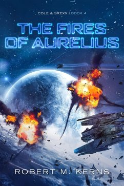 The Fires of Aurelius (Cole & Srexx, #4) (eBook, ePUB) - Kerns, Robert M.
