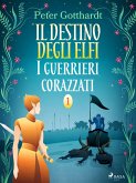 Il destino degli Elfi 1: I guerrieri corazzati (eBook, ePUB)