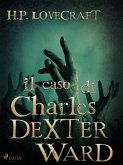 Il caso di Charles Dexter Ward (eBook, ePUB)