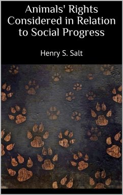 Animals' Rights Considered in Relation to Social Progress (eBook, ePUB) - Salt, Henry