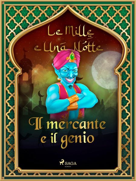 Il mercante e il genio (Le Mille e Una Notte 3) (eBook, ePUB) Il mercante e il genio (Le Mille e Una Notte 3) (eBook, ePUB)