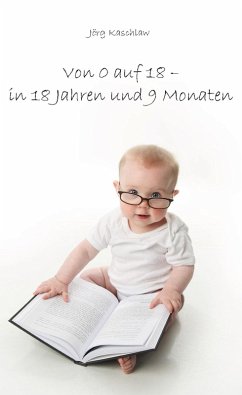 Cover Von 0 auf 18 - in 18 Jahren und 9 Monaten (eBook, ePUB)