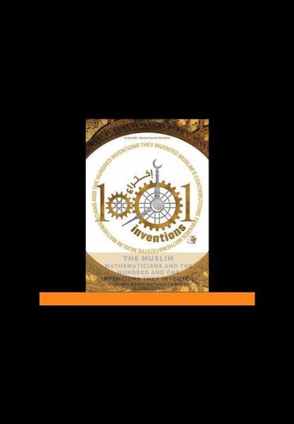 The Muslim Mathematicians And The Hundred And One Inventions They Invented (eBook, ePUB) The Muslim Mathematicians And The Hundred And One Inventions They Invented (eBook, ePUB)