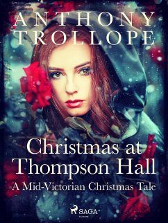 Christmas at Thompson Hall: A Mid-Victorian Christmas Tale (eBook, ePUB) - Trollope, Anthony